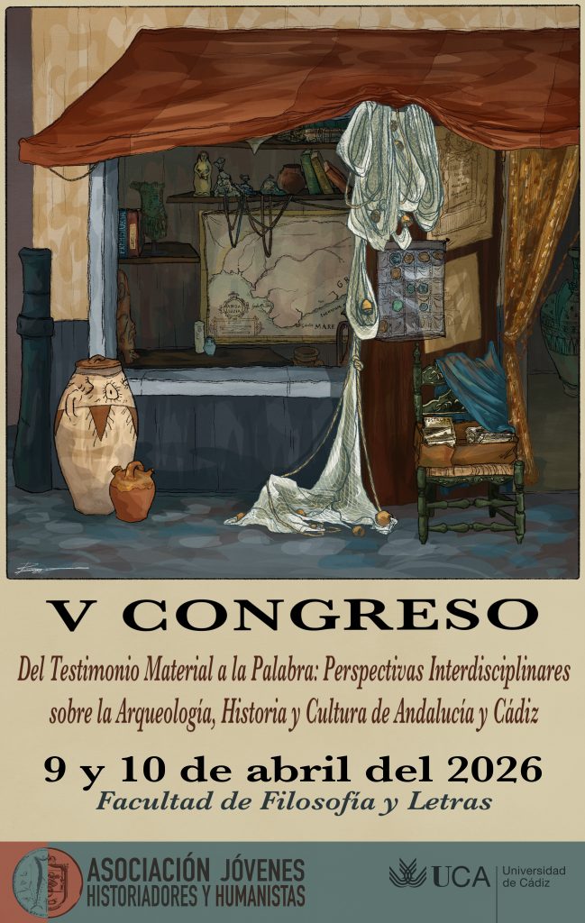 V Congreso de Jóvenes Historiadores y Humanistas “Del Testimonio Material a la Palabra: Perspectivas Interdisciplinares sobre la Arqueología, Historia y la Cultura de Andalucía y Cádiz